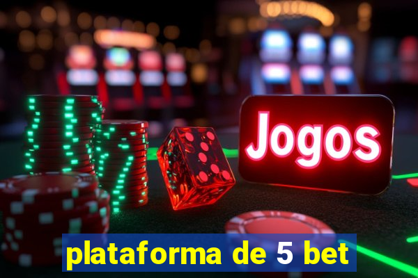 plataforma de 5 bet